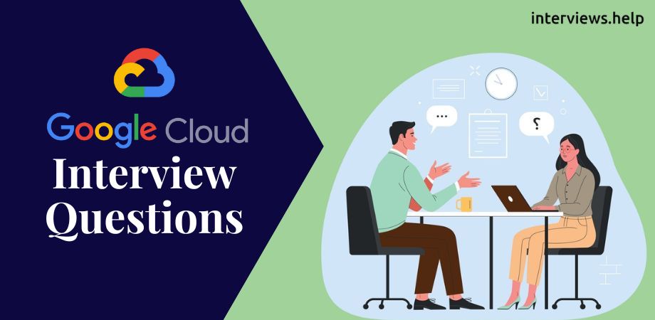 Google Cloud Interview Questions